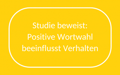 Studie beweist: Positive Wortwahl beeinflusst Verhalten