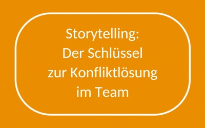 Storytelling: Der Schlüssel zur Konfliktlösung im Team