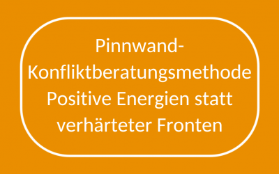Effektive Konfliktlösung mit der Pinnwand-Methode: Positive Energien statt verhärteter Fronten
