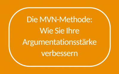 Die MVN-Methode: Wie Sie Ihre Argumentationsstärke verbessern