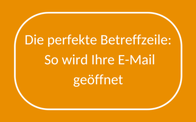 Die perfekte Betreffzeile: So wird Ihre E-Mail geöffnet